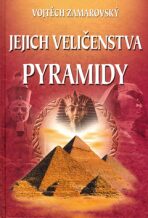 Jejich veličenstva pyramidy - Vojtěch Zamarovský