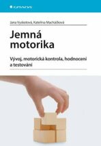 Jemná motorika - Vývoj, motorická kontrola, hodnocení a testování - Kateřina Macháčková, ...