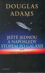 Ještě jednou a naposledy stopem po galaxii - Douglas Adams