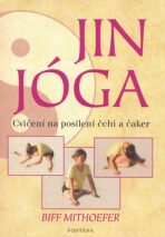 Jin Jóga - Cvičení na posílení čchi a čaker - Biff Mithoefer