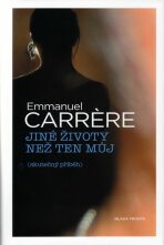 Jiné životy než ten můj: Skutečný příběh - Emmanuel Carrere