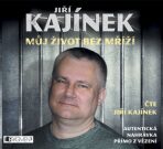 Jiří Kajínek – Můj život bez mříží - Jiří Kajínek
