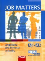 Job Matters - Angličtina pro řemesla a služby A1-A2 - učebnice - Martina Hovorková, ...