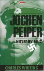 Jochen Peiper Hitlerův muž - Charles Whiting