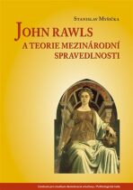 John Rawls a teorie mezinárodní spravedlnosti - Stanislav Myšička