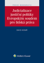 Judicializace justiční politiky Evropským soudem pro lidská práva - David Kosař