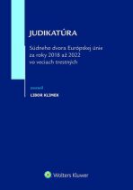 Judikatúra Súdneho dvora EÚ za roky 2018 až 2022 vo veciach trestných - Libor Klimek