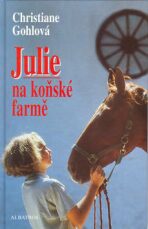 Julie na koňské farmě - Christiane Gohlová, ...