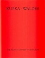 Kupka-Waldes – The Artist and his Collector - Anna Pachovská