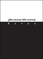 Kafka Za menšinovou literaturu - Gilles Deleuze,Felix Guattari