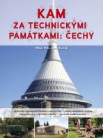 Kam za technickými památkami: Čechy - Jan Pohunek,Milan Plch