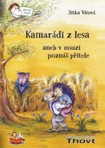 Kamarádi z lesa aneb v nouzi poznáš přítele - Marcela Konárková, ...