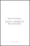 Kant a problém metafyziky - Martin Heidegger
