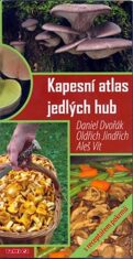 Kapesní atlas jedlých hub - Daniel Dvořák, Vít Aleš, ...