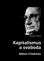 Kapitalismus a svoboda - Milton Friedman