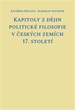 Kapitoly z dějin politické filosofie v českých zemích 17. století - Stanislav Sousedík, ...