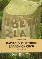 Kapitoly z historie západních Čech 20. století - Tomáš Jílek