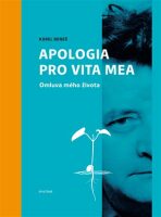 Karel Beneš: Apologia pro vita mea - kolektiv autorů,Jana Opatrná