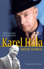 Karel Hála - Mistr swingu - Věnceslava Dezortová