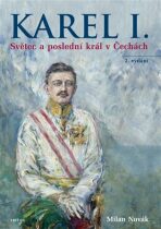 Karel I. - Světec a poslední král v Čechách - Milan Novák