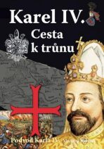 Karel IV. - Cesta k trůnu - Podvod Karla IV. - Vladimír Kavčiak