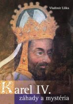 Karel IV. Záhady a mysteria - Vladimír Liška