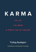 Karma – Co je, co není a proč na ní záleží - Kjabgon Traleg