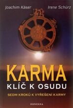 Karma - klíč k osudu - Joachim Käser,Irene Schürz