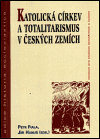 Katolická církev a totalitarismus v Českých zemích - Petr Fiala,Jiří Hanuš