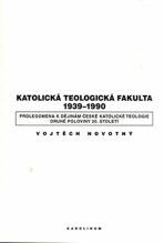 Katolická teologická fakulta 1939-1990 - Vojtěch Novotný