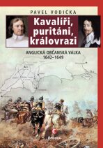 Kavalíři, puritáni a královrazi - Pavel Vodička