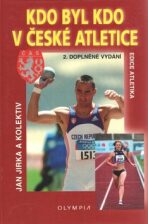 Kdo byl kdo v české atletice - Jan Jirka,kolektiv autorů