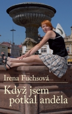 Když jsem potkal anděla - Irena Fuchsová