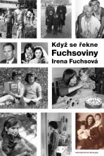 Když se řekne Fuchsoviny - Irena Fuchsová