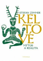 Keltové – mýtus a realita - Stefan Zimmer