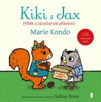 Kiki a Jax - Příběh o zázračné síle přátelství - Marie Kondo,Yoon Salina