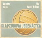 Klapzubova jedenáctka - Eduard Bass,Karel Höger