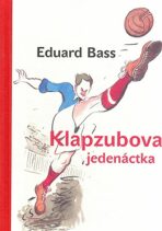 Klapzubova jedenáctka - Jiří Grus,Eduard Bass