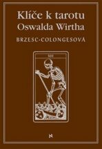 Klíče k tarotu Oswalda Wirtha - Régine Brzesc-Colognesová