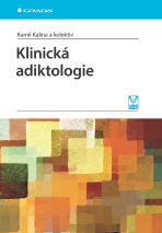 Klinická adiktologie - Kamil Kalina, kolektiv a