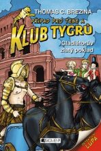 Klub Tygrů - Gladiátorův zlatý poklad - Thomas CBrezina