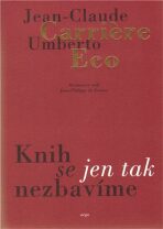Knih se jen tak nezbavíme - Umberto Eco, ...