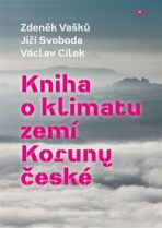Kniha o klimatu zemí Koruny české - Václav Cílek, ...