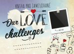 Kniha pro zamilované: Our Love Challenge - Vít Libovický