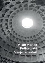 Kniha textů /eseje o umění/ - Milan Pitlach