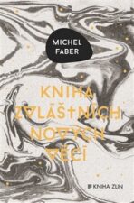 Kniha zvláštních nových věcí - Michel Faber