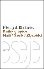 Knihy o epice - Naši / Švejk / Zbabělci - Přemysl Blažíček