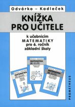 Knížka pro učitele k učebnicím matematiky pro 6.r.ZŠ - Oldřich Odvárko, ...