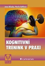 Kognitivní trénink v praxi - Jana Klucká,Pavla Volfová