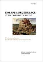 Kolaps a regenerace: Cesty civilizací a kultur - Miroslav Bárta